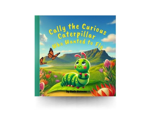 Cally The Curious Caterpillar Who Wanted To Fly