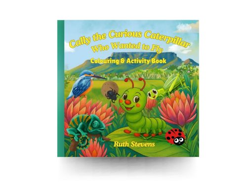 Cally The Curious Caterpillar Who Wanted To Fly - Colouring & Activity Book